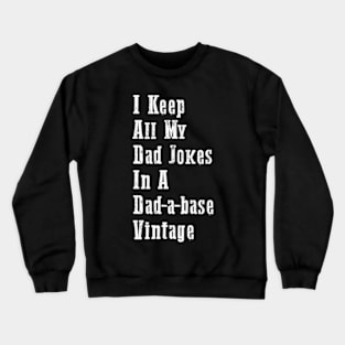 I Keep All My Dad Jokes In A Dad-a-base Vintage Crewneck Sweatshirt